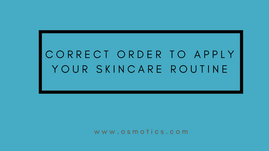 The Correct Order to Apply Your Skincare Routine - Osmotics Skincare