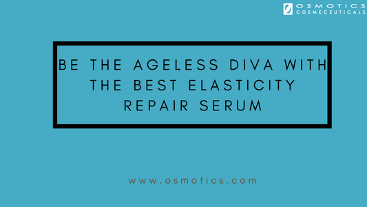 Be the Ageless Diva with the Best Elasticity Repair Serum - Osmotics Skincare