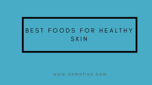 Best foods for healthy skin - Osmotics Skincare