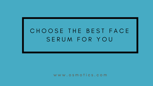How to choose the best face serum for you? - Osmotics Skincare