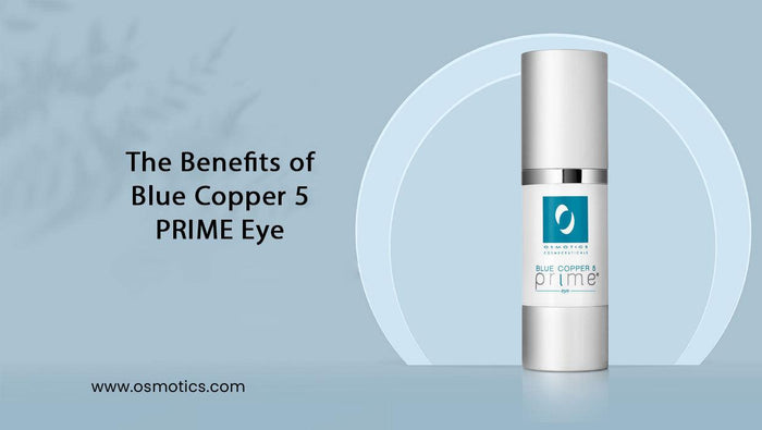 The Benefits of Blue Copper 5 PRIME Eye