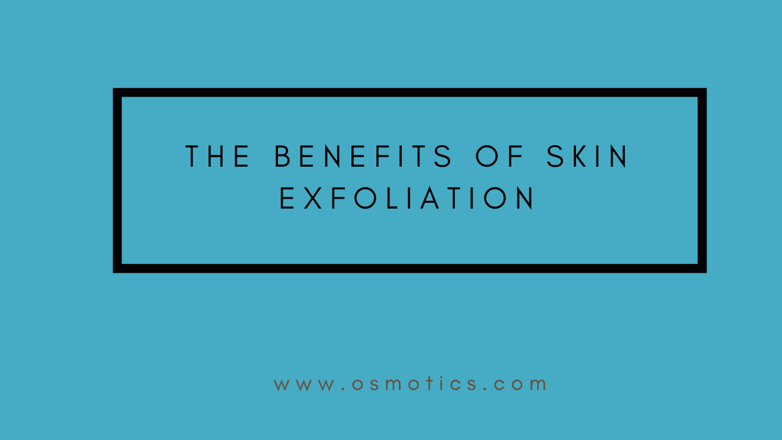 The Benefits of Skin Exfoliation - Osmotics Skincare
