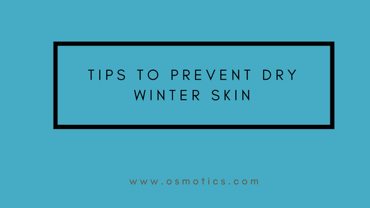 Tips to Prevent Dry Winter Skin - Osmotics Skincare