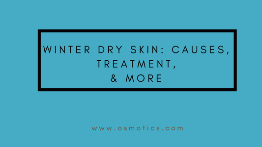 Winter dry skin: Causes, treatment, and more - Osmotics Skincare