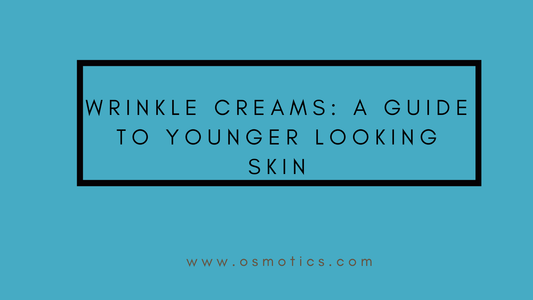 Wrinkle Creams: A guide to younger looking skin - Osmotics Skincare